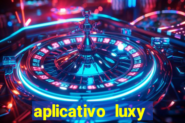 aplicativo luxy como funciona